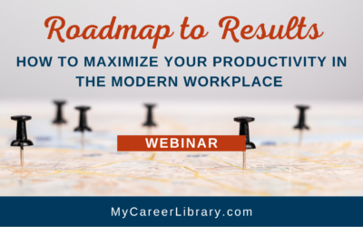 Roadmap to Results™: How to Maximize Your Productivity in the Modern Workplace