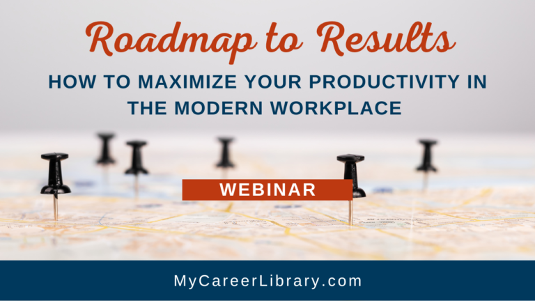 Roadmap to Results™: How to Maximize Your Productivity in the Modern Workplace