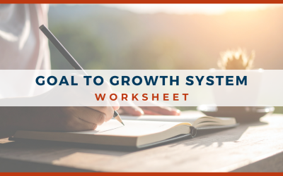 Goal to Growth System Worksheet